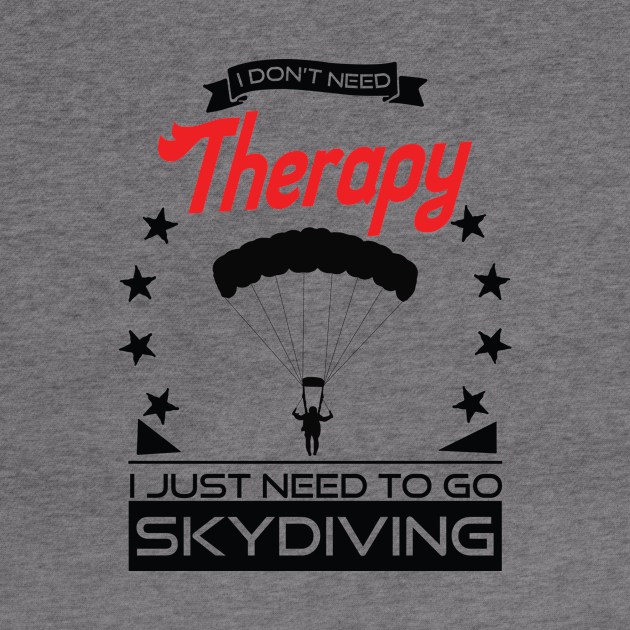 Skydiving - Better Than Therapy Gift For Skydivers by OceanRadar